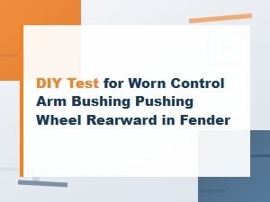 How to Tell If a Worn Control Arm Bushing Is Pushing Your Wheel Back in the Fender
